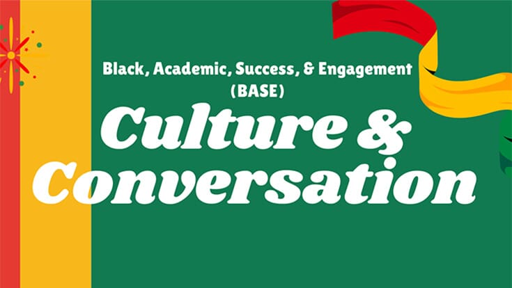 Black, Academic, Success & Engagement (BASE) Culture and Conversation