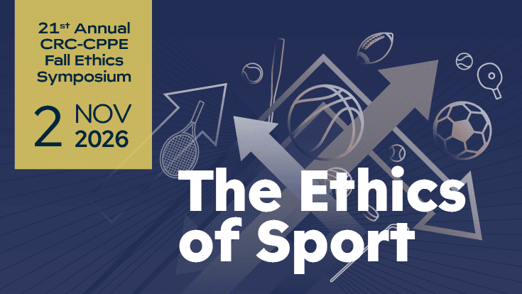 Twenty-first annual CRC-CPPE Fall Ethics Symposium, 2 November 2026, The Ethics of Sport